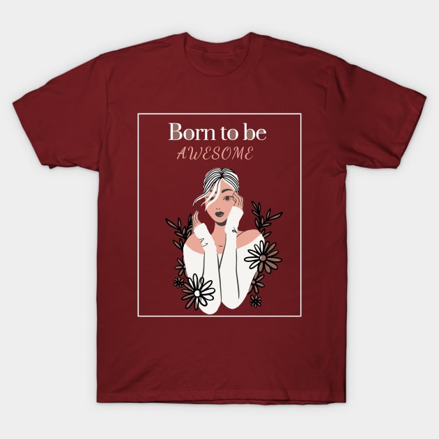 Born to be Awesum T-Shirt by tubiela's